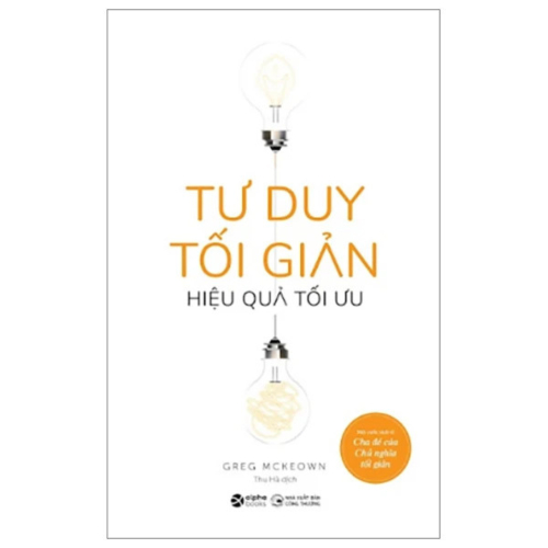 Tư Duy Tối Giản Hiệu Quả Tối Ưu